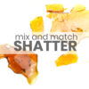 AAAA+ Mix And Match Shatter 1 mixmatchshatter.jpg